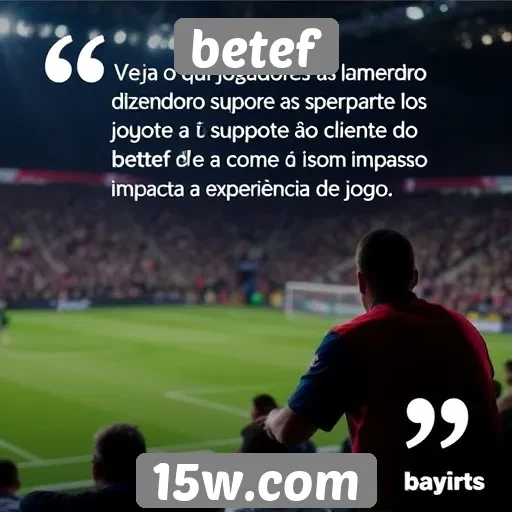 Feedback de jogadores sobre o suporte ao cliente do betef